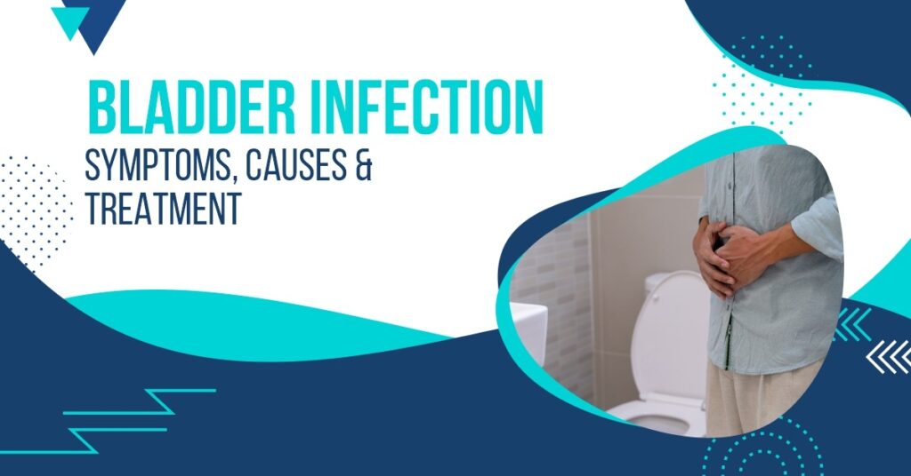 Bladder Infection Symptoms, Causes & Treatment