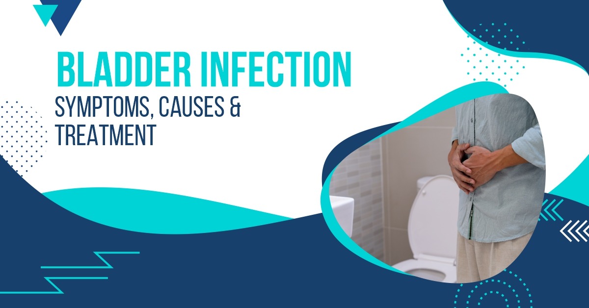 Bladder Infection Symptoms, Causes & Treatment