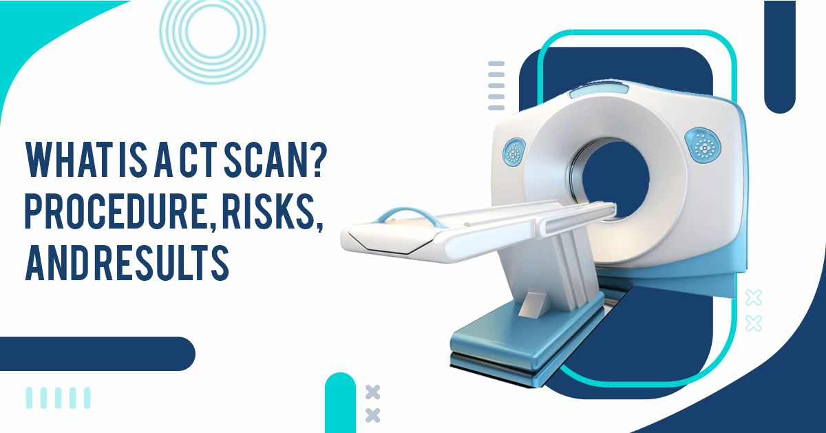 What is a CT Scan? Procedure, Risks, and Results