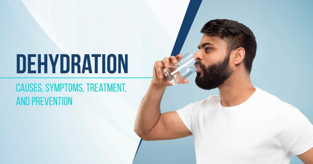 Dehydration- Causes, Symptoms, Treatment, and Prevention