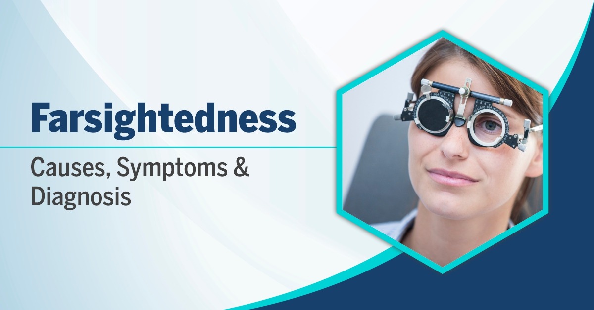 Farsightedness: Causes, Symptoms & Diagnosis