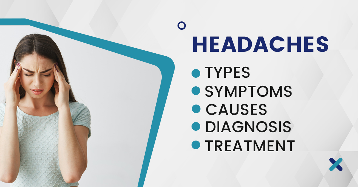 Headaches: Types, Symptoms, Causes, Diagnosis & Treatment
