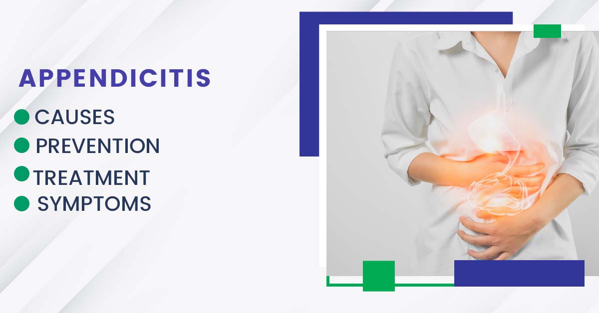 Appendicitis: Symptoms, Causes, Prevention, and Treatment