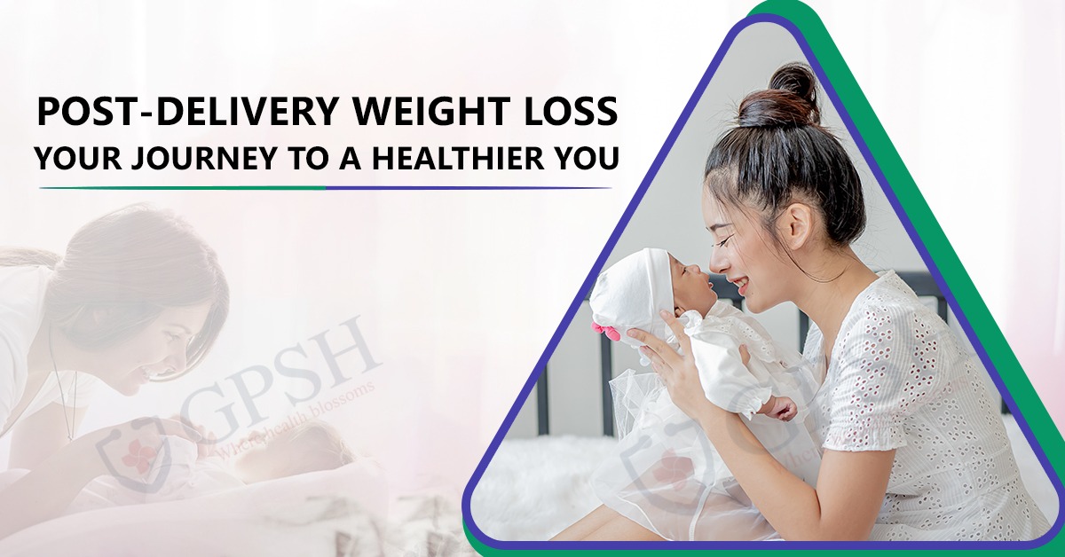 Post-Delivery Weight Loss: Your Journey to a Healthier You