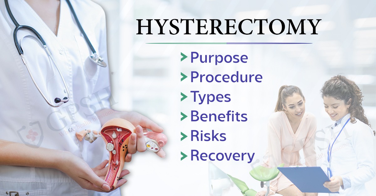 Hysterectomy: Purpose, Procedure, Types, Benefits, Risks & Recovery